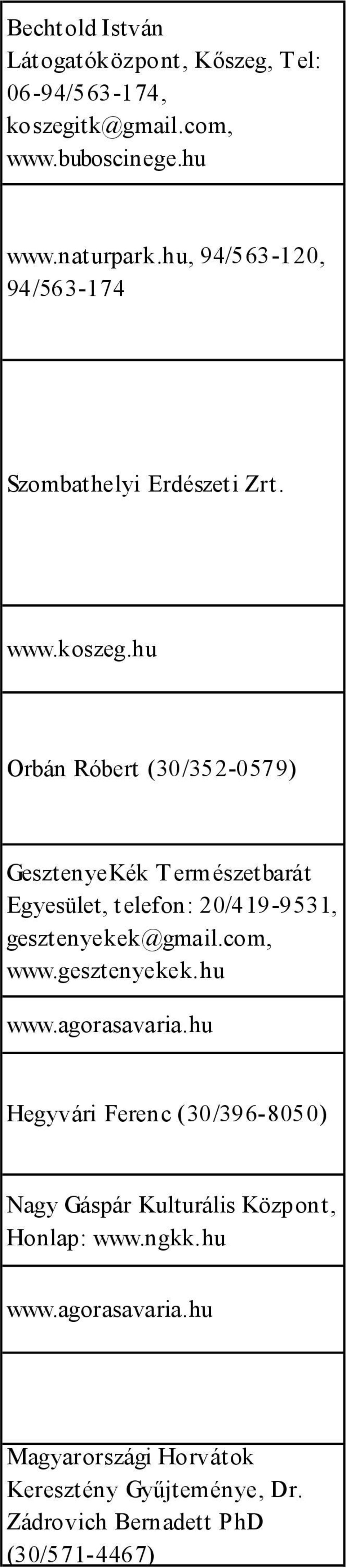 hu Orbán Róbert (30/352-0579) GesztenyeKék T ermészetbarát Egyesület, t elefon: 20/419-9531, gesztenyekek@gmail.com, www.