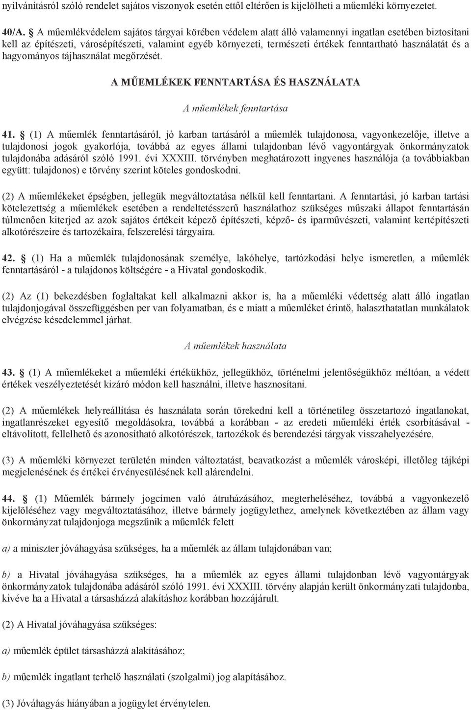 használatát és a hagyományos tájhasználat megőrzését. A MŰEMLÉKEK FENNTARTÁSA ÉS HASZNÁLATA A műemlékek fenntartása 41.