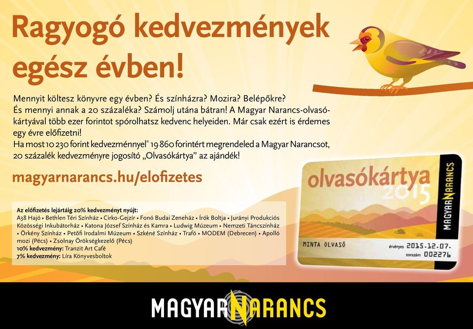 Ha most 10 230 forint kedvezménnyel * 19 860 forintért megrendeled a Magyar Narancsot, 20 százalék kedvezményre jogosító Olvasókártya az ajándék!
