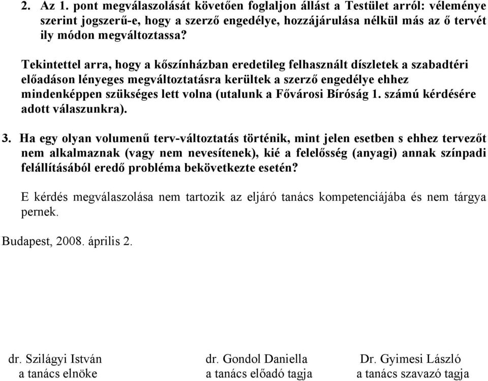 Fővárosi Bíróság 1. számú kérdésére adott válaszunkra). 3.