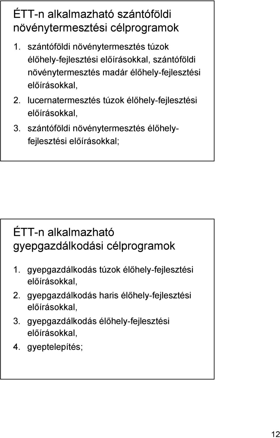 lucernatermesztés túzok élőhely-fejlesztési előírásokkal, 3.