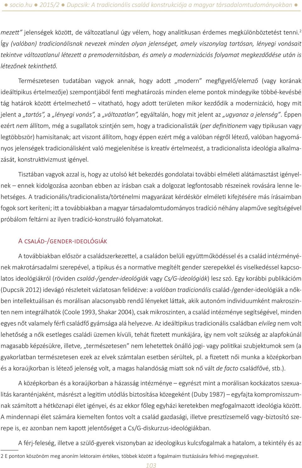 megkezdődése után is létezőnek tekinthető.