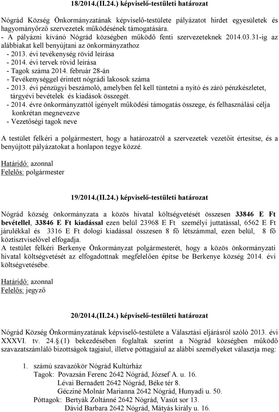 évi tervek rövid leírása - Tagok száma 2014. február 28-án - Tevékenységgel érintett nógrádi lakosok száma - 2013.