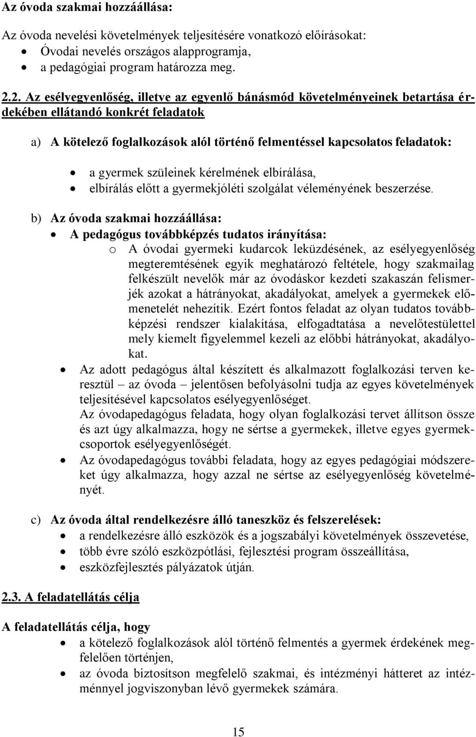 gyermek szüleinek kérelmének elbírálása, elbírálás előtt a gyermekjóléti szolgálat véleményének beszerzése.