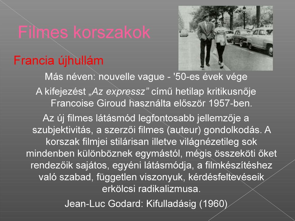 Az új filmes látásmód legfontosabb jellemzője a szubjektivitás, a szerzői filmes (auteur) gondolkodás.