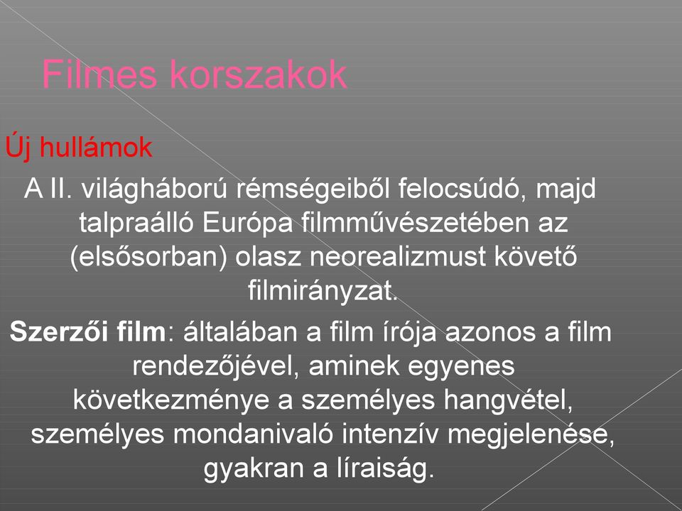 (elsősorban) olasz neorealizmust követő filmirányzat.