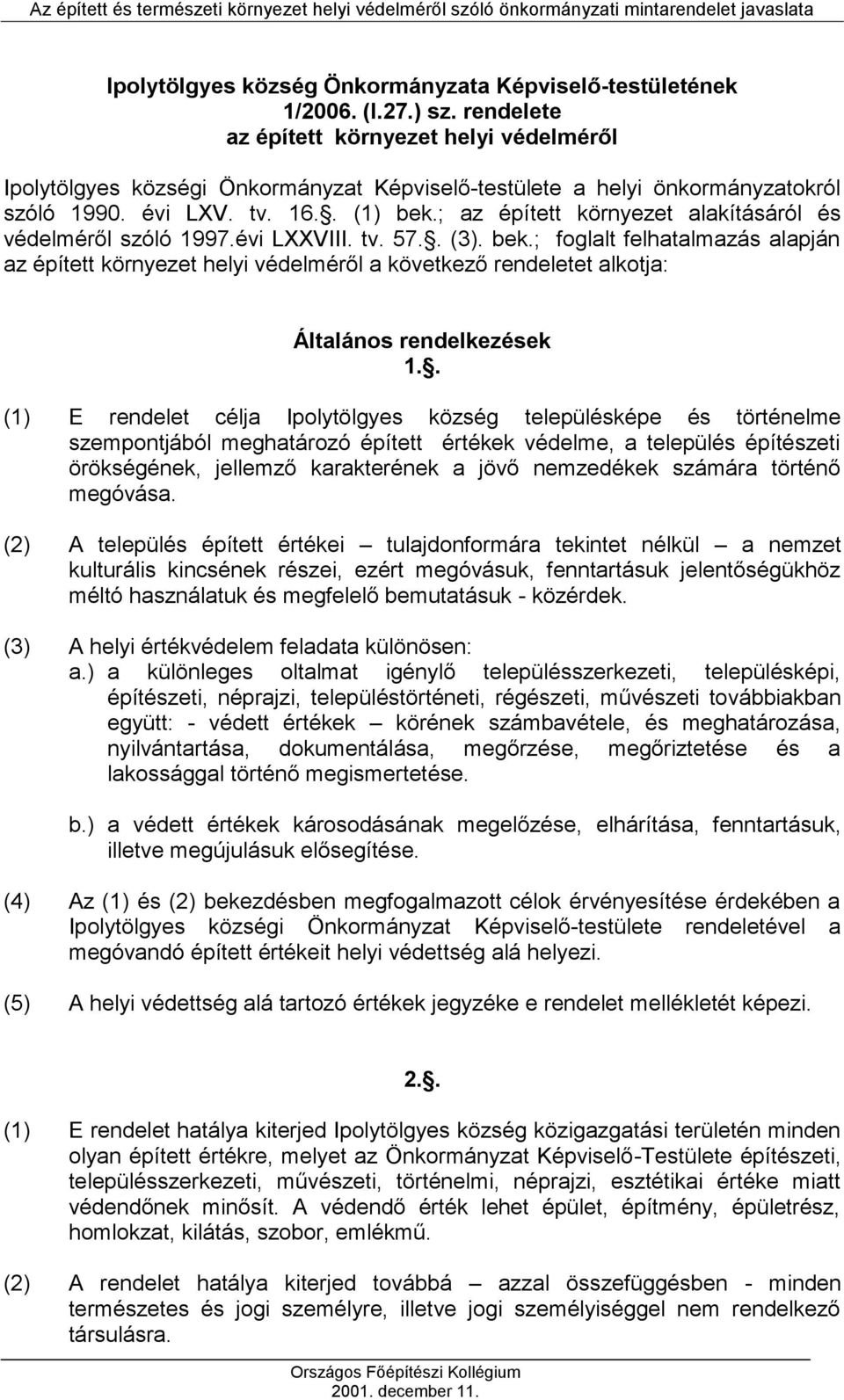 ; az épített környezet alakításáról és védelméről szóló 1997.évi LXXVIII. tv. 57.. (3). bek.