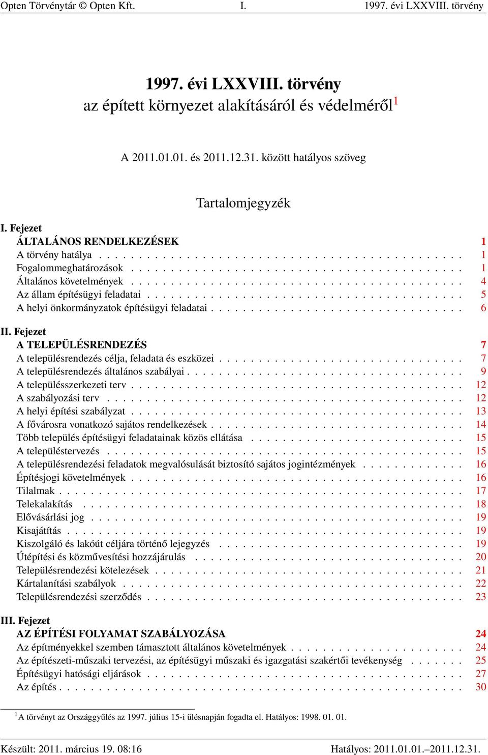 ......................................... 4 Az állam építésügyi feladatai........................................ 5 A helyi önkormányzatok építésügyi feladatai................................ 6 II.