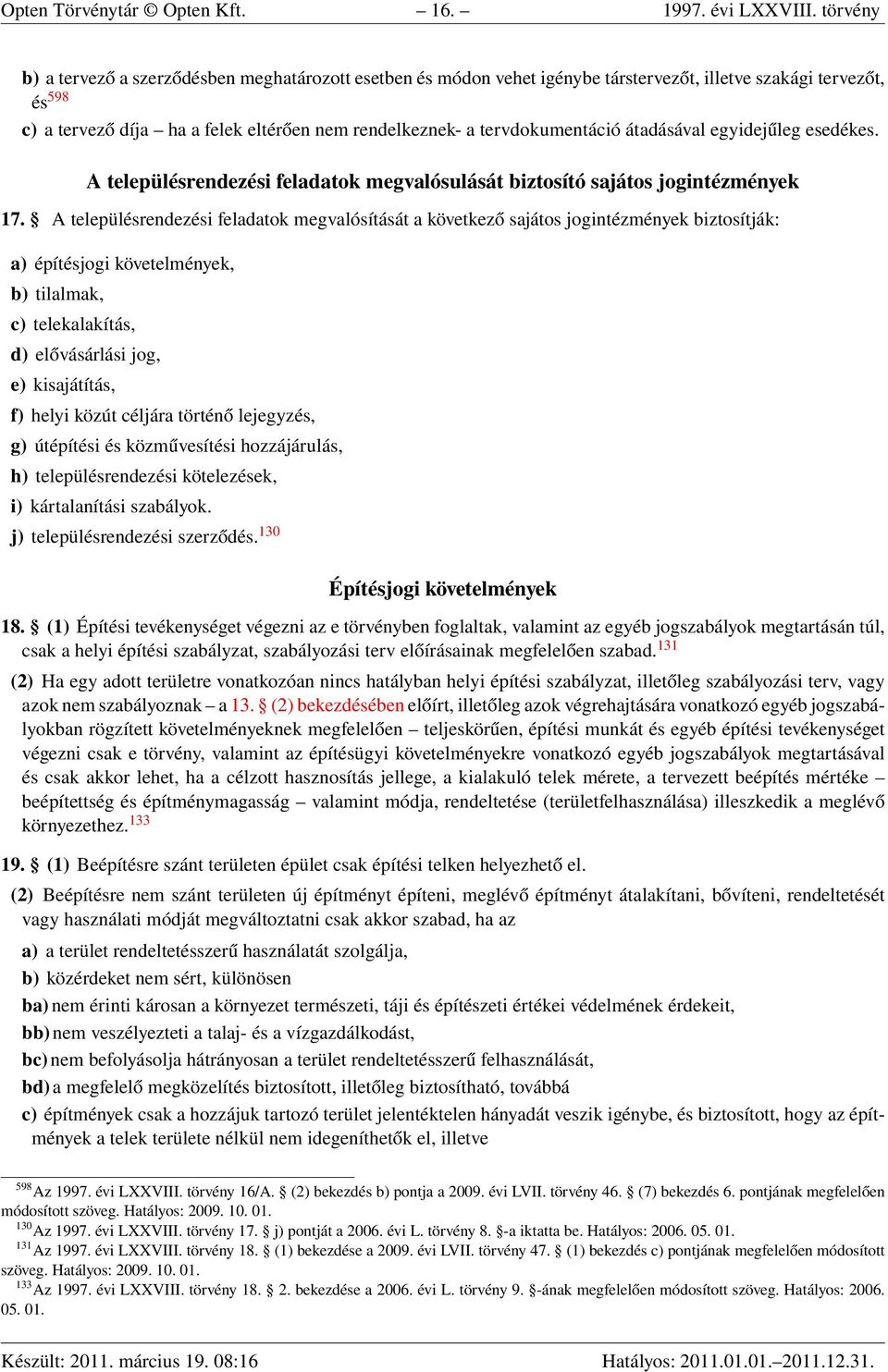 tervdokumentáció átadásával egyidejűleg esedékes. A településrendezési feladatok megvalósulását biztosító sajátos jogintézmények 17.