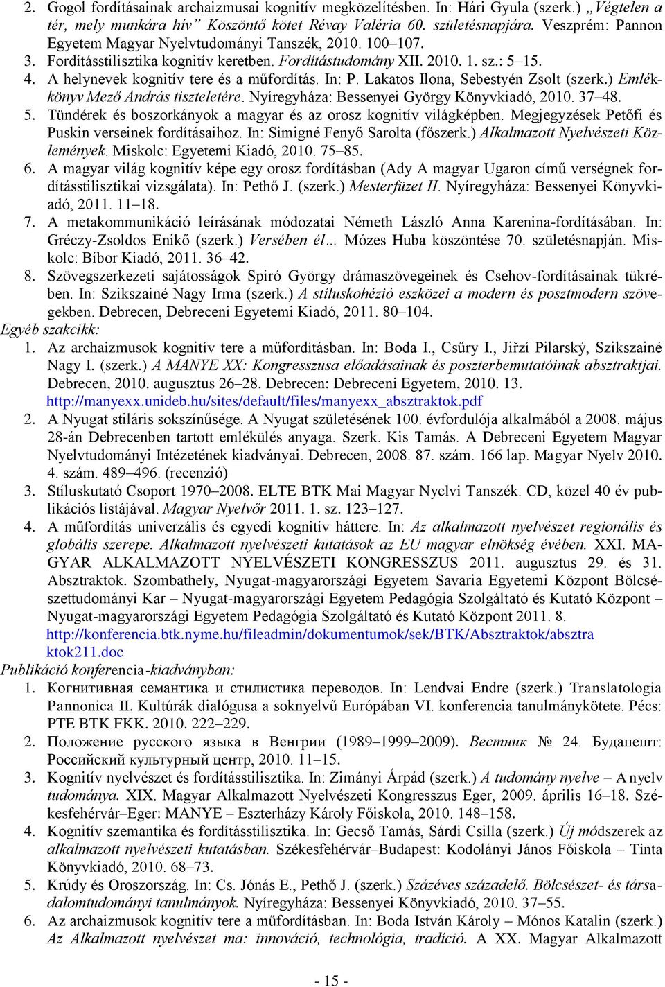 In: P. Lakatos Ilona, Sebestyén Zsolt (szerk.) Emlékkönyv Mező András tiszteletére. Nyíregyháza: Bessenyei György Könyvkiadó, 2010. 37 48. 5.