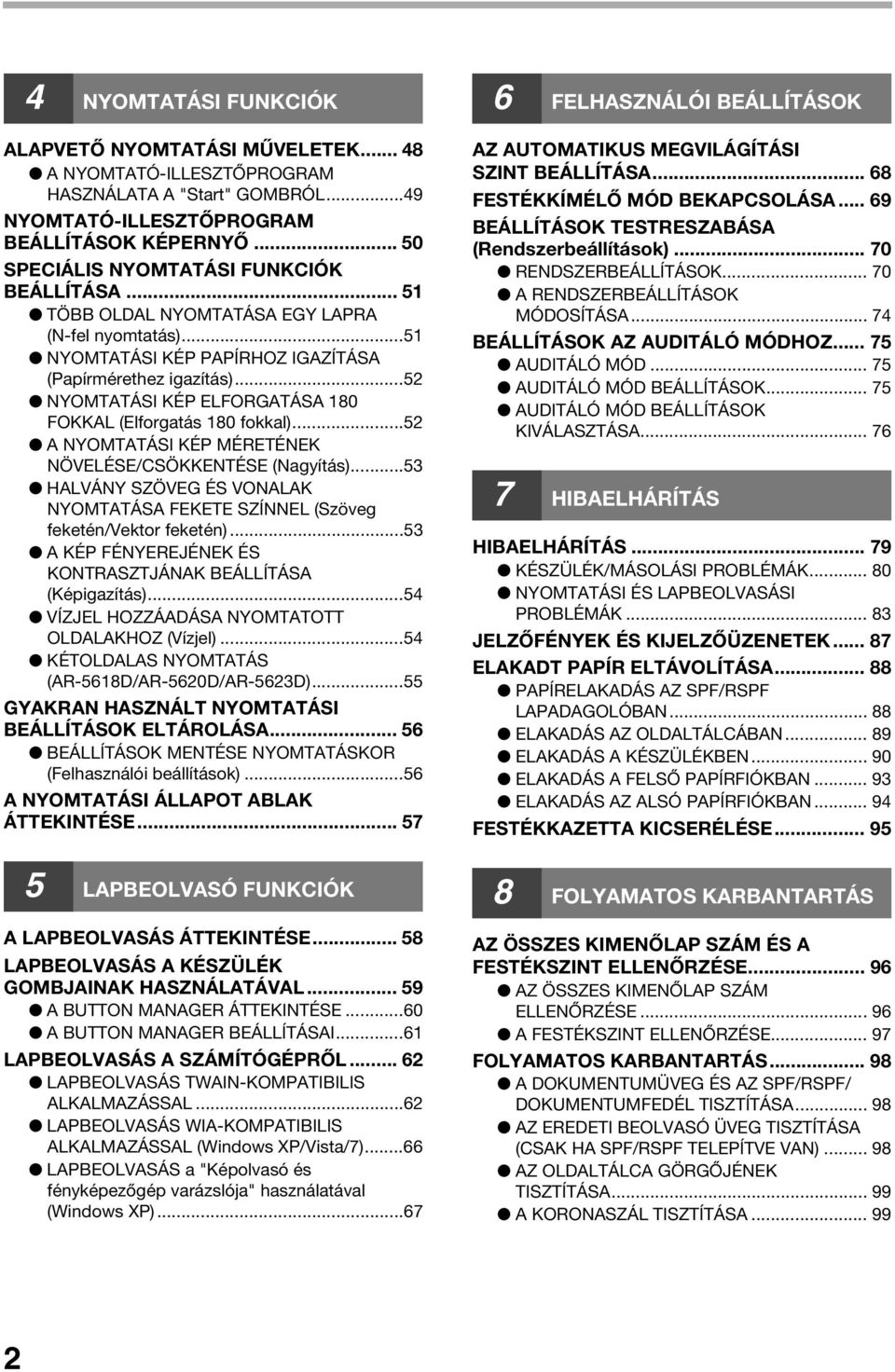 ..5 NYOMTATÁSI KÉP ELFORGATÁSA 80 FOKKAL (Elforgatás 80 fokkal)...5 A NYOMTATÁSI KÉP MÉRETÉNEK NÖVELÉSE/CSÖKKENTÉSE (Nagyítás).