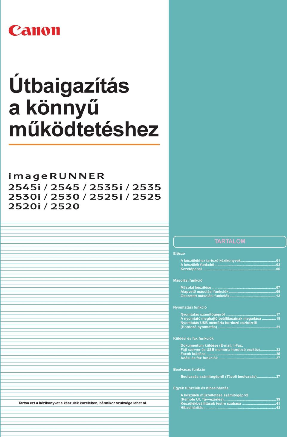 .. Küldési és fax funkciók Dokumentum küldése (E-mail, I-Fax, Fájl szerver és USB memória hordozó eszköz)...3 Faxok küldése...5 Adási és fax funkciók.