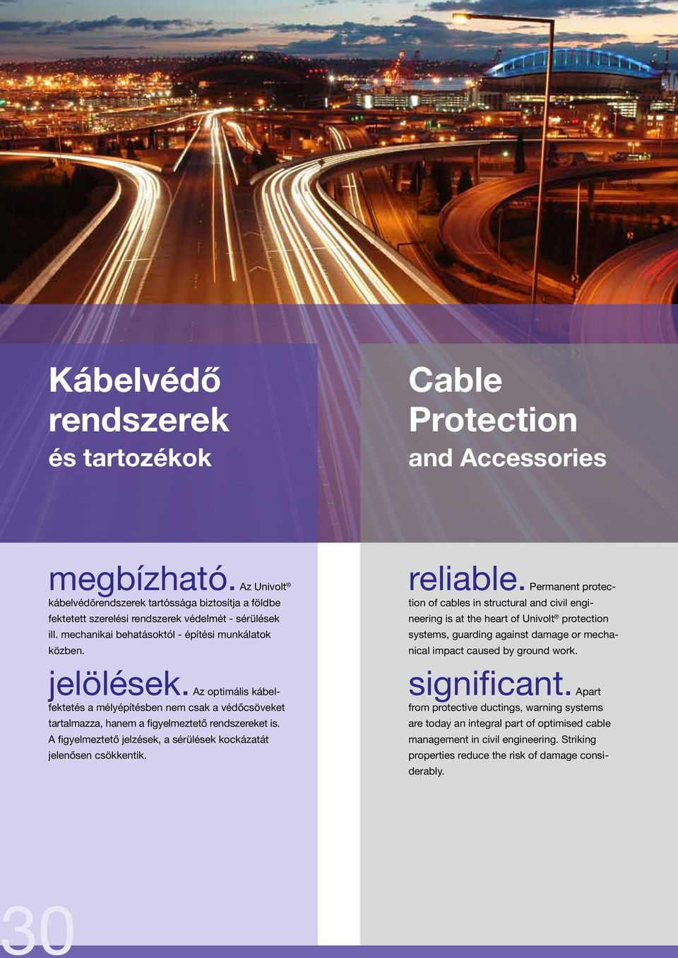 A figyelmeztető jelzések, a sérülések kockázatát jelenősen csökkentik. reliable.
