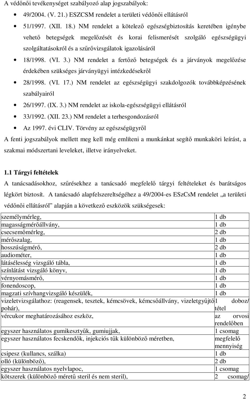 (VI. 3.) NM rendelet a fertőző betegségek és a járványok megelőzése érdekében szükséges járványügyi intézkedésekről 28/1998. (VI. 17.