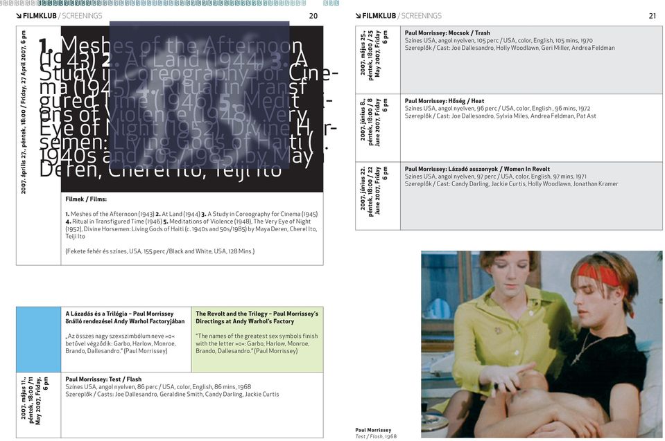 1940s and 50s/1985) by Maya Deren, Cherel Ito, Teiji Ito Filmek / Films: 1. Meshes of the Afternoon (1943) 2. At Land (1944) 3. A Study in Coreography for Cinema (1945) 4.