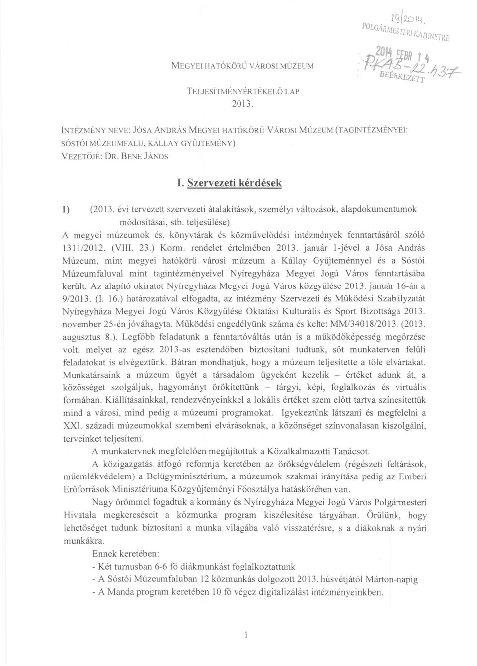 teljesülése) A megyei múzeumok és, könyvtárak és közművelődési intézmények fenntartásáról szóló 1311 /2012. (VIII. 23.) Korm. rendelet értelmében 2013.