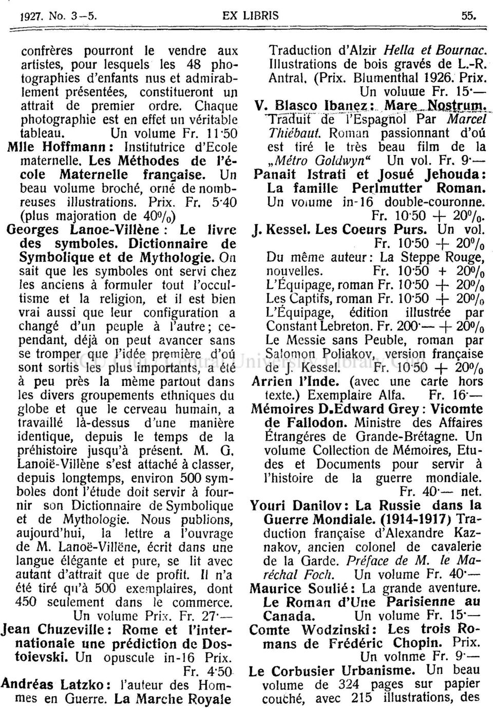 Un beau volume broché, orné de nombreuses illustrations. Prix. Fr. 5-40 (plus majoration de 40%) Georges Lanoe-Villéne: Le livre des symboles. Dictionnaire de Symbolique et de Mythologie.