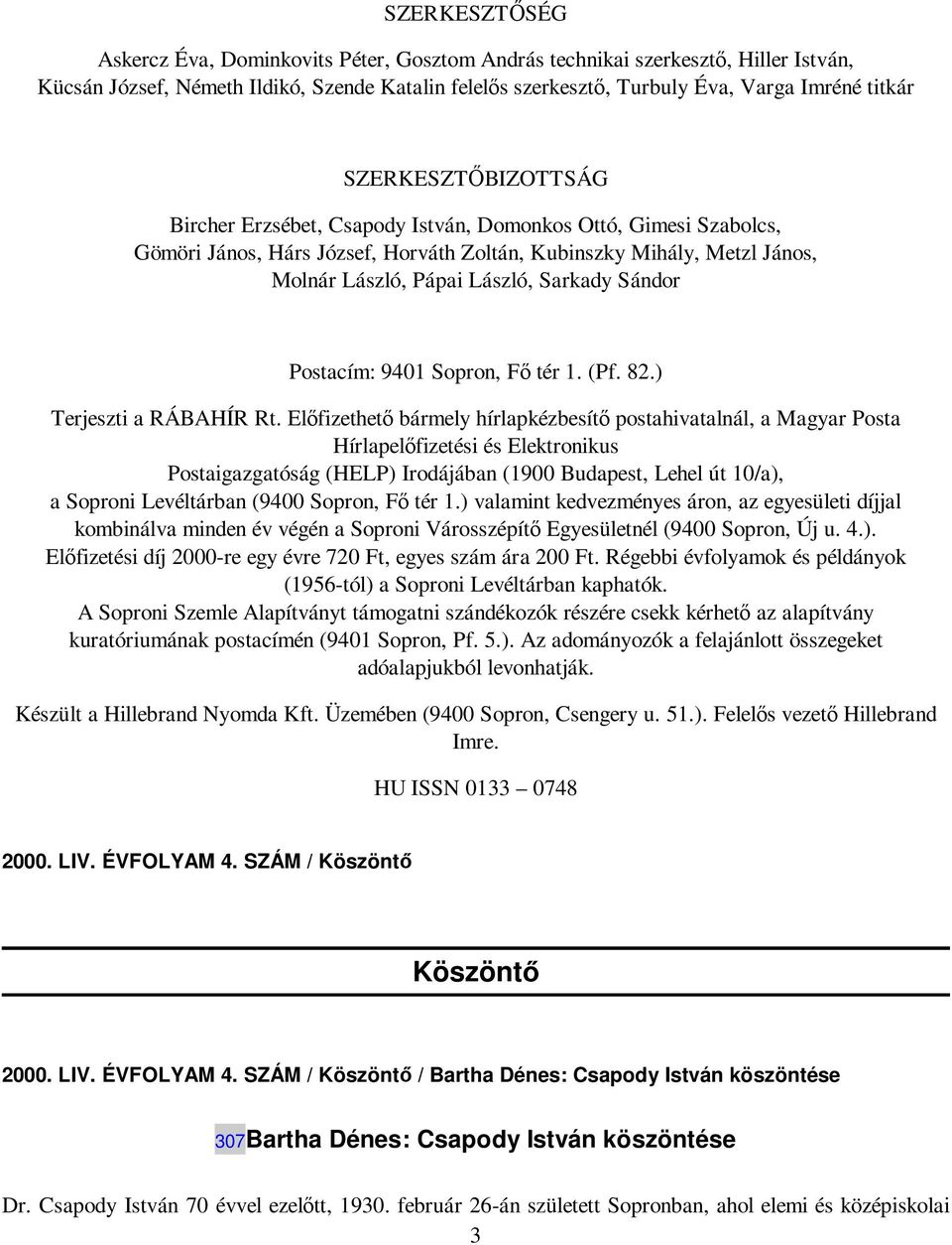 Sándor Postacím: 9401 Sopron, Fı tér 1. (Pf. 82.) Terjeszti a RÁBAHÍR Rt.