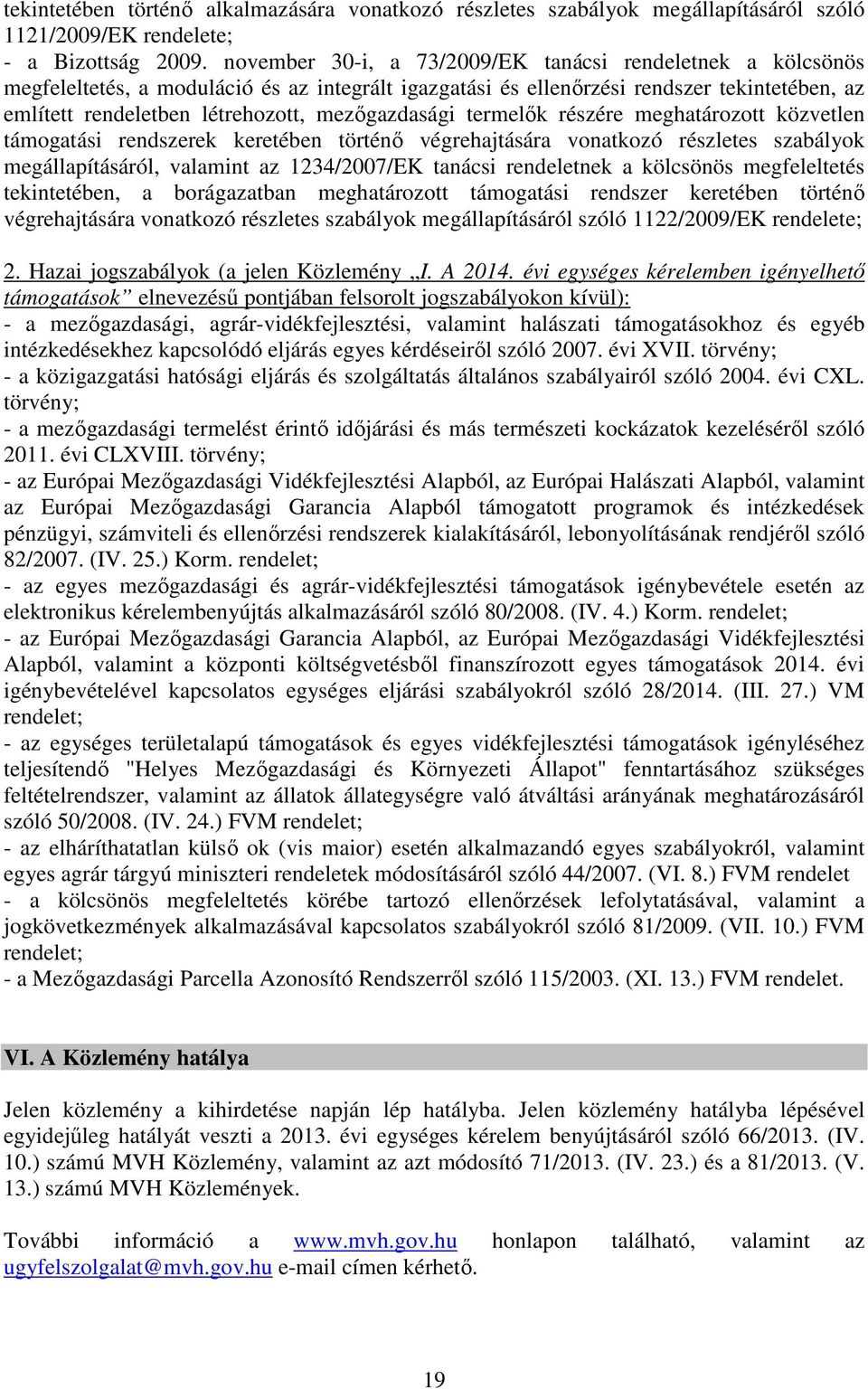 mezőgazdasági termelők részére meghatározott közvetlen támogatási rendszerek keretében történő végrehajtására vonatkozó részletes szabályok megállapításáról, valamint az 1234/2007/EK tanácsi