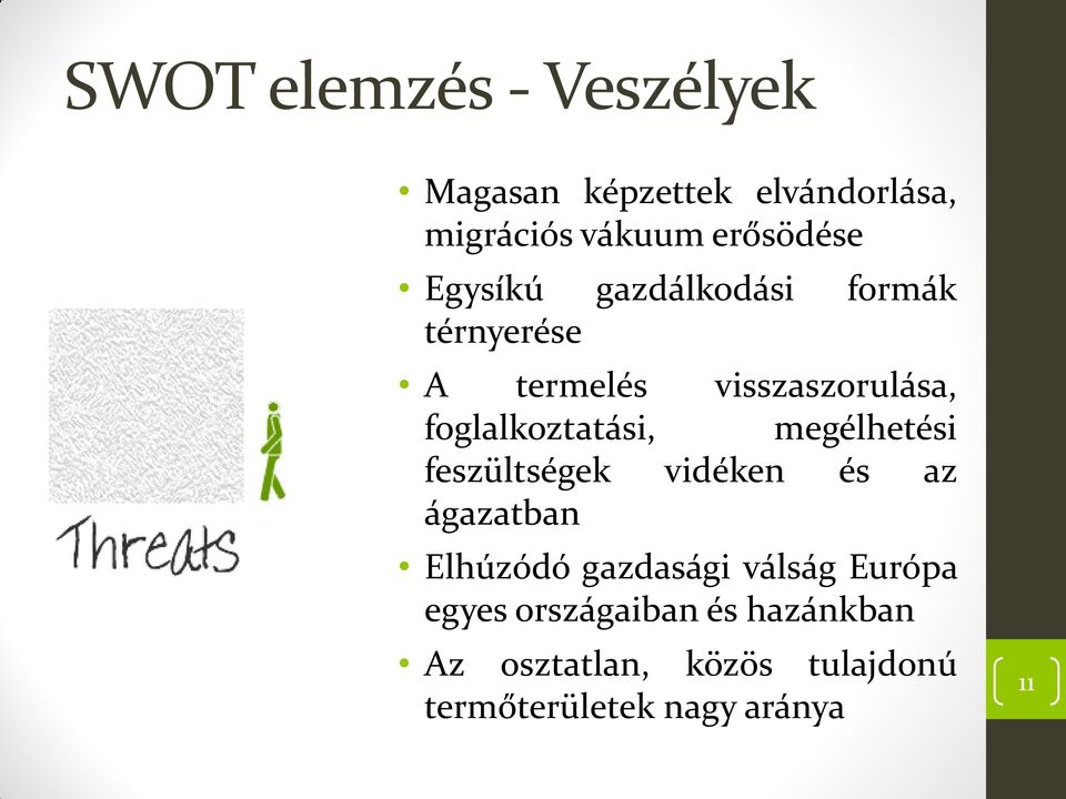 megélhetési feszültségek vidéken és az ágazatban Elhúzódó gazdasági válság Európa