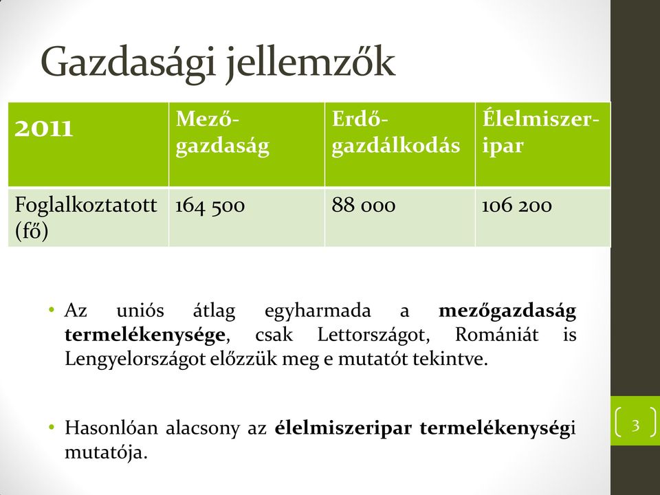 mezőgazdaság termelékenysége, csak Lettországot, Romániát is Lengyelországot