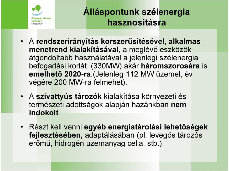 (Jelenleg 112 MW üzemel, év végére 200 MW-ra felmehet).