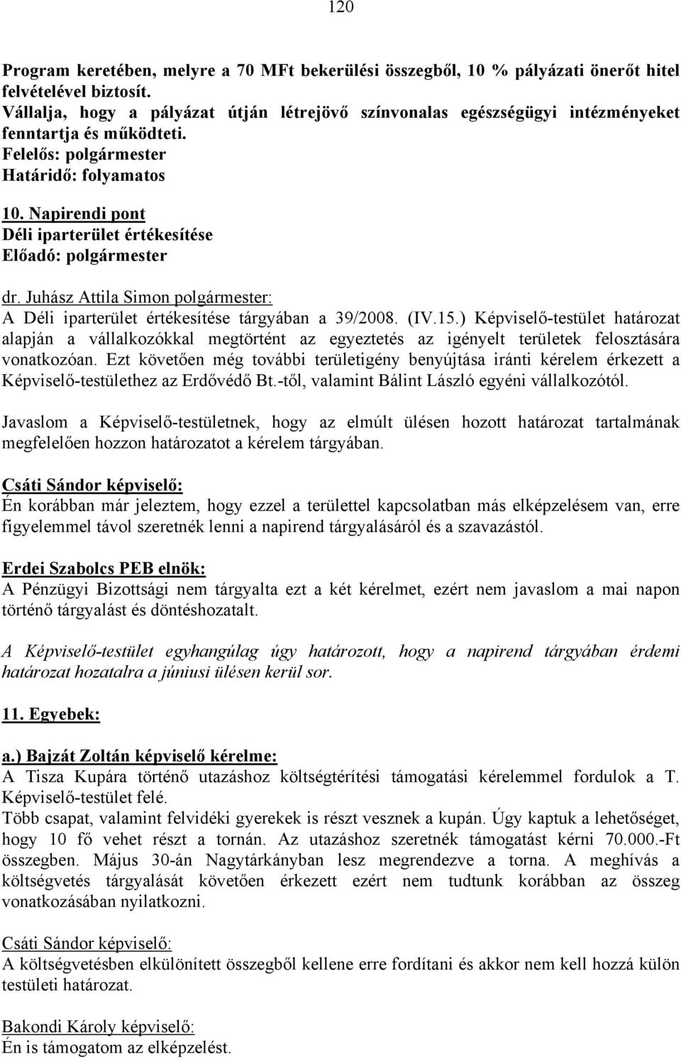 Napirendi pont Déli iparterület értékesítése A Déli iparterület értékesítése tárgyában a 39/2008. (IV.15.