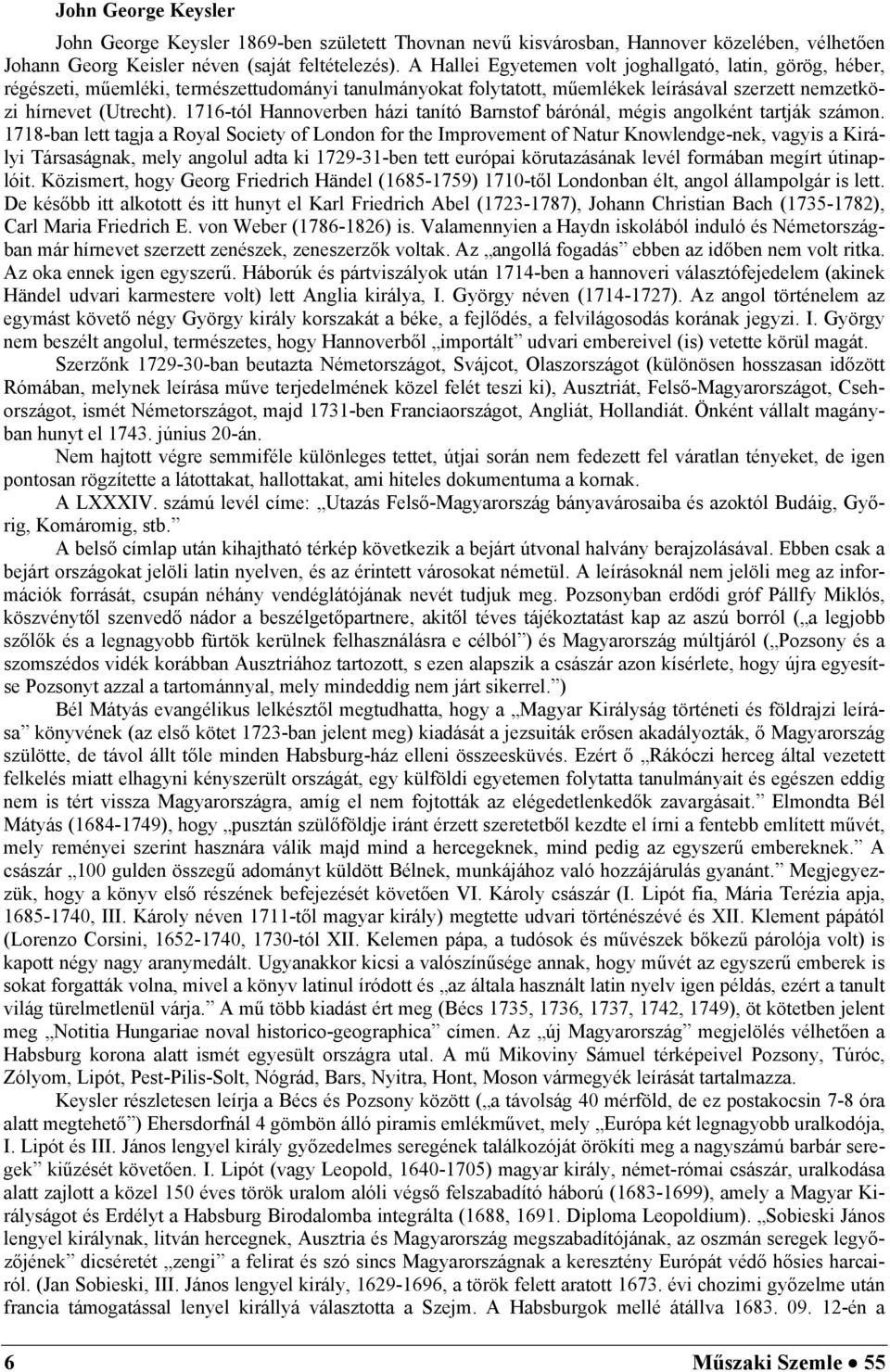 1716-tól Hannoverben házi tanító Barnstof bárónál, mégis angolként tartják számon.