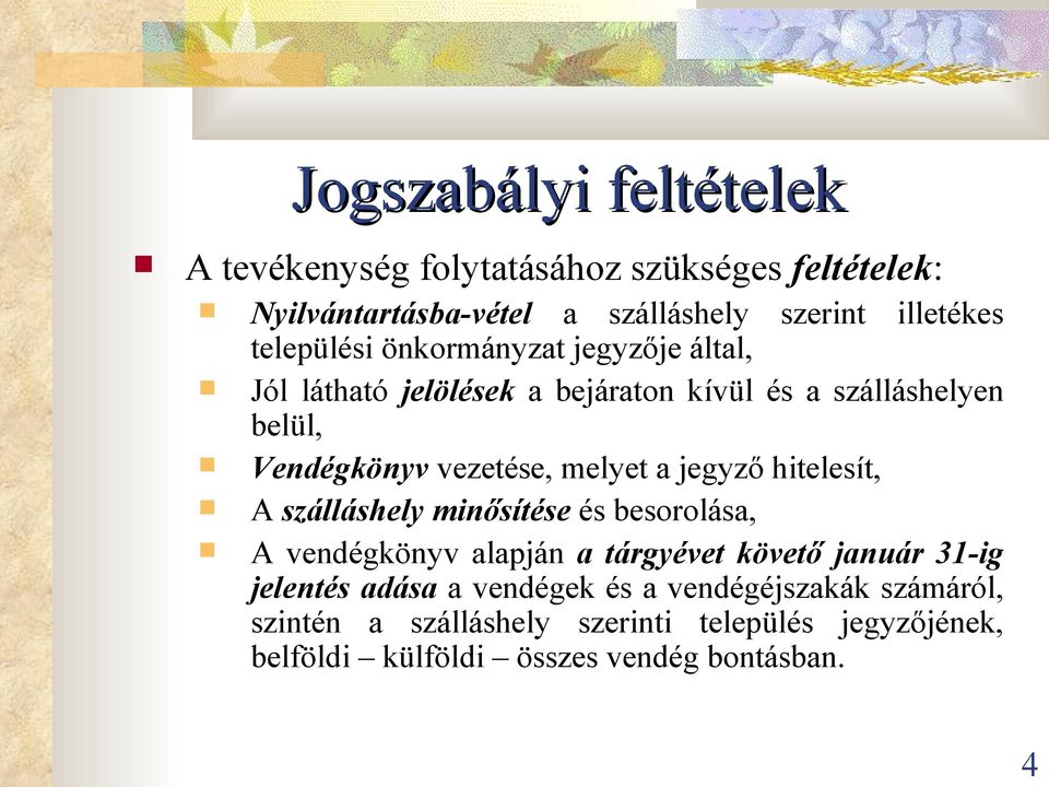 melyet a jegyző hitelesít, A szálláshely minősítése és besorolása, A vendégkönyv alapján a tárgyévet követő január 31-ig jelentés