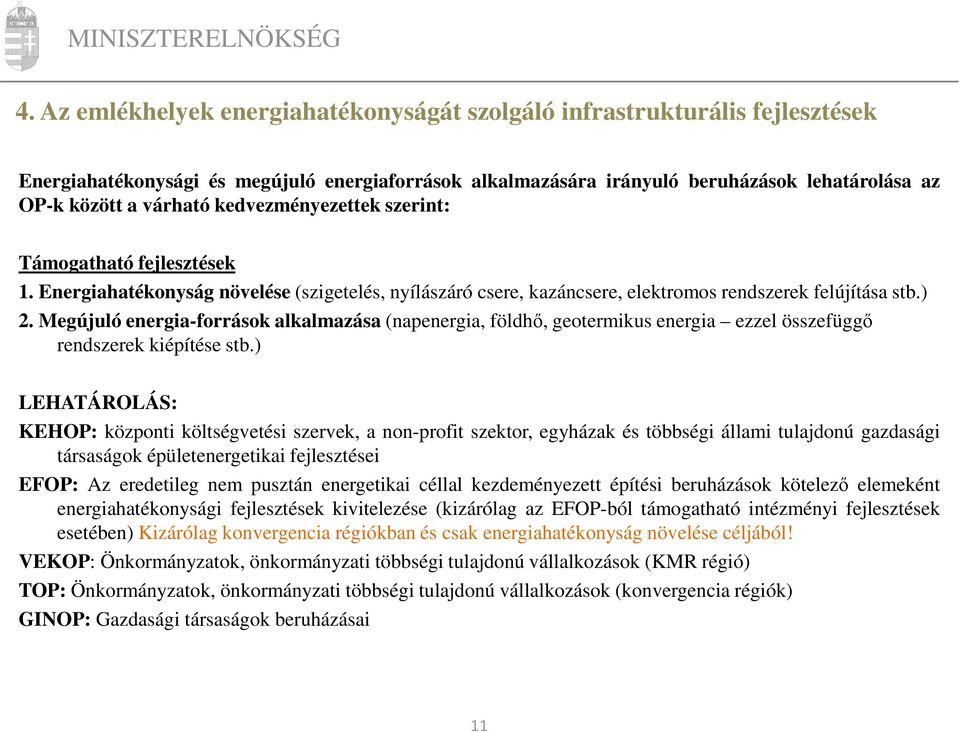 Megújuló energia-források alkalmazása (napenergia, földhő, geotermikus energia ezzel összefüggő rendszerek kiépítése stb.