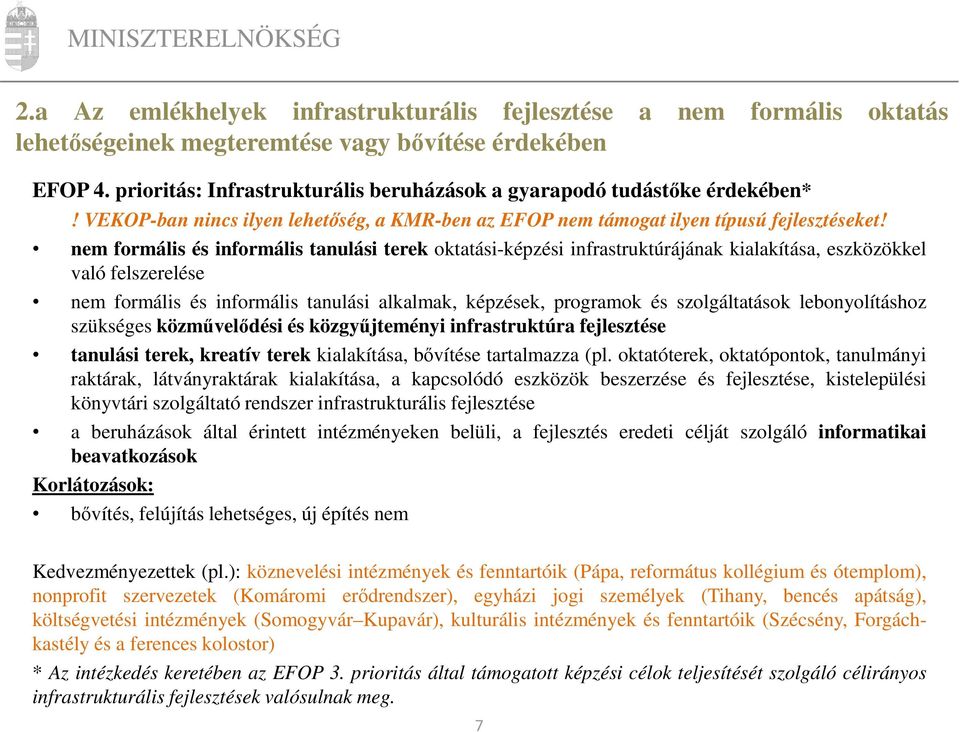 nem formális és informális tanulási terek oktatási-képzési infrastruktúrájának kialakítása, eszközökkel való felszerelése nem formális és informális tanulási alkalmak, képzések, programok és