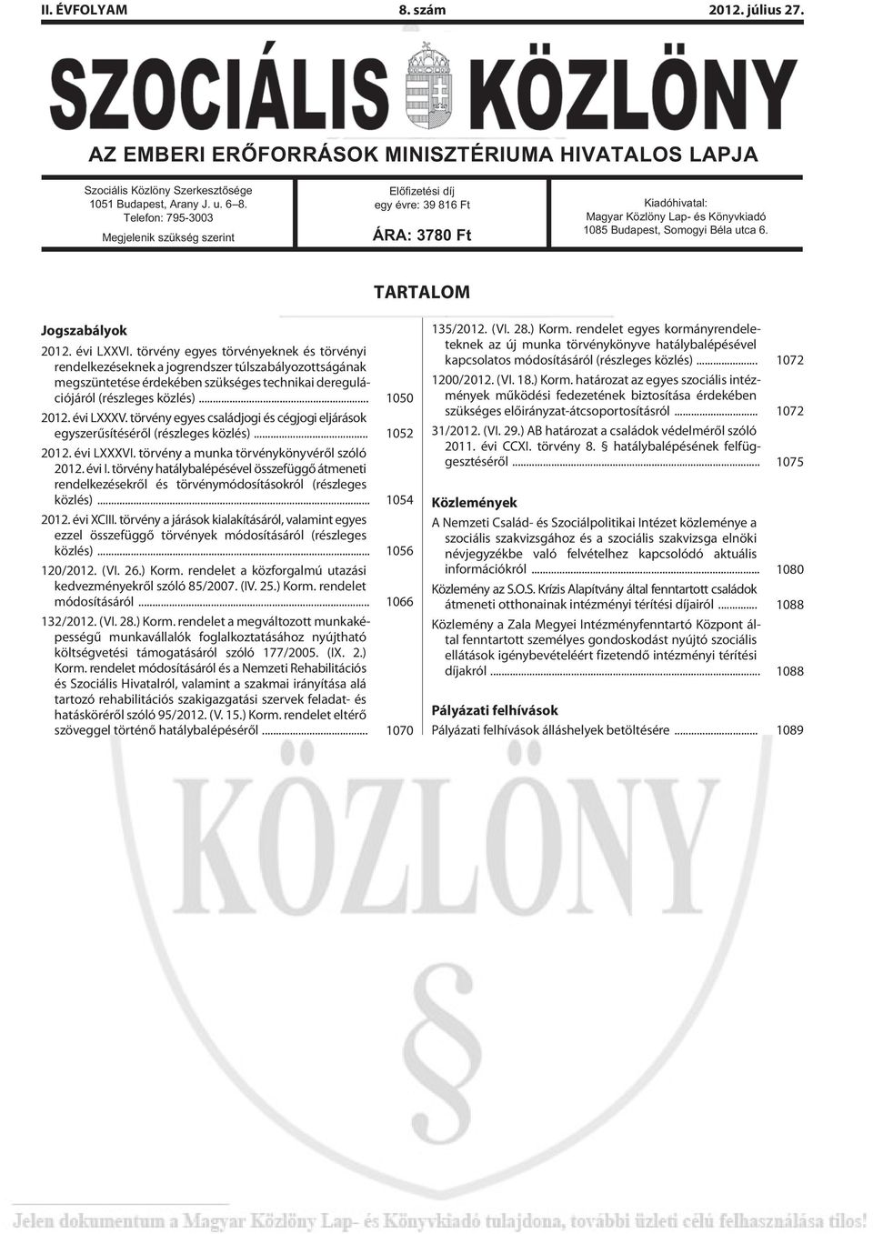 TARTALOM Jogszabályok 2012. évi LXXVI.