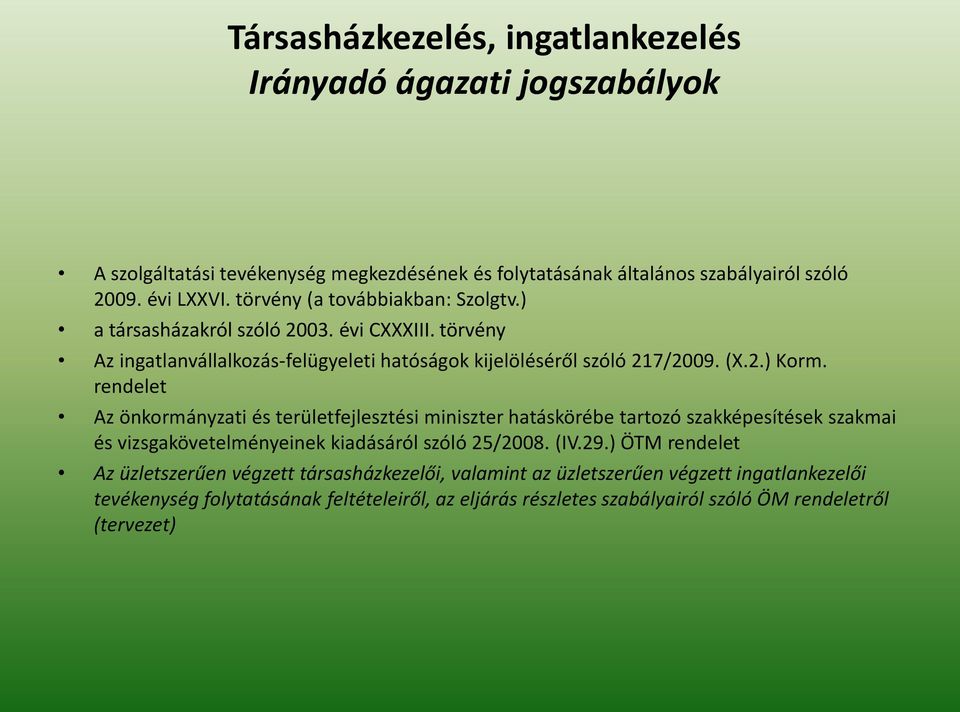 rendelet Az önkormányzati és területfejlesztési miniszter hatáskörébe tartozó szakképesítések szakmai és vizsgakövetelményeinek kiadásáról szóló 25/2008. (IV.29.