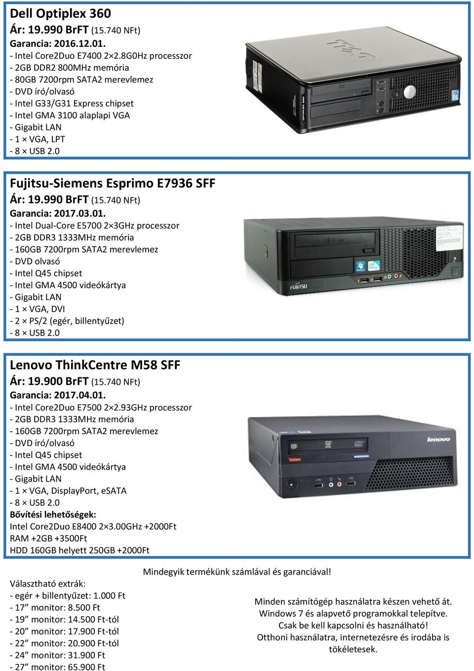 Fujitsu-Siemens Esprimo E7936 SFF Ár: 19.990 BrFT (15.740 NFt) Garancia: 2017
