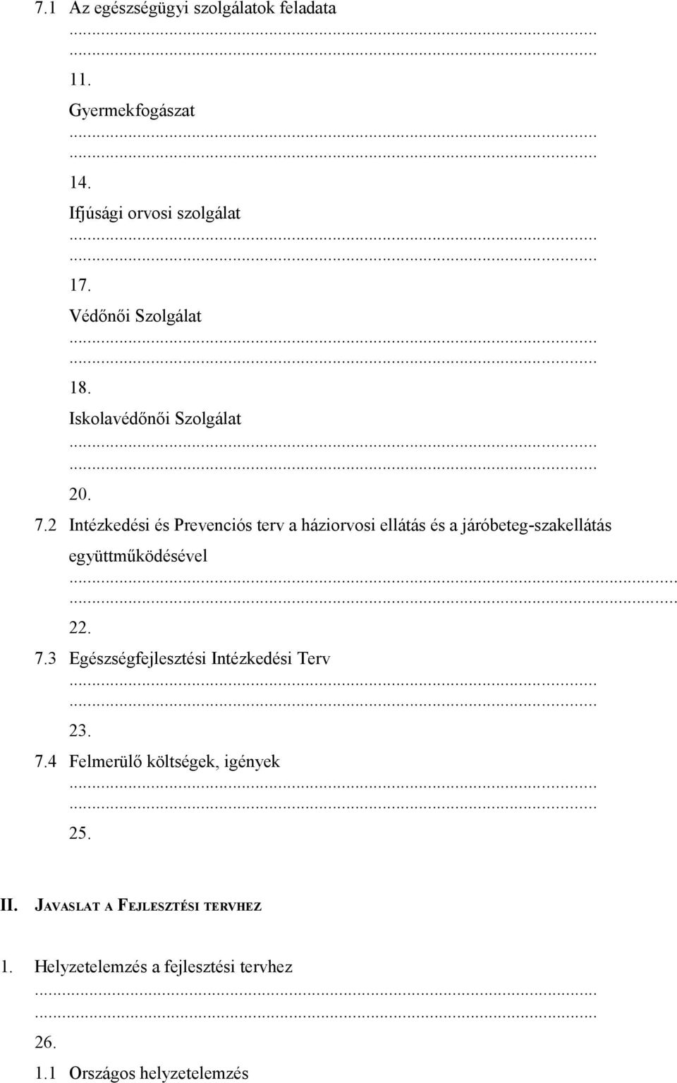 2 Intézkedési és Prevenciós terv a háziorvosi ellátás és a járóbeteg-szakellátás együttműködésével...... 22. 7.