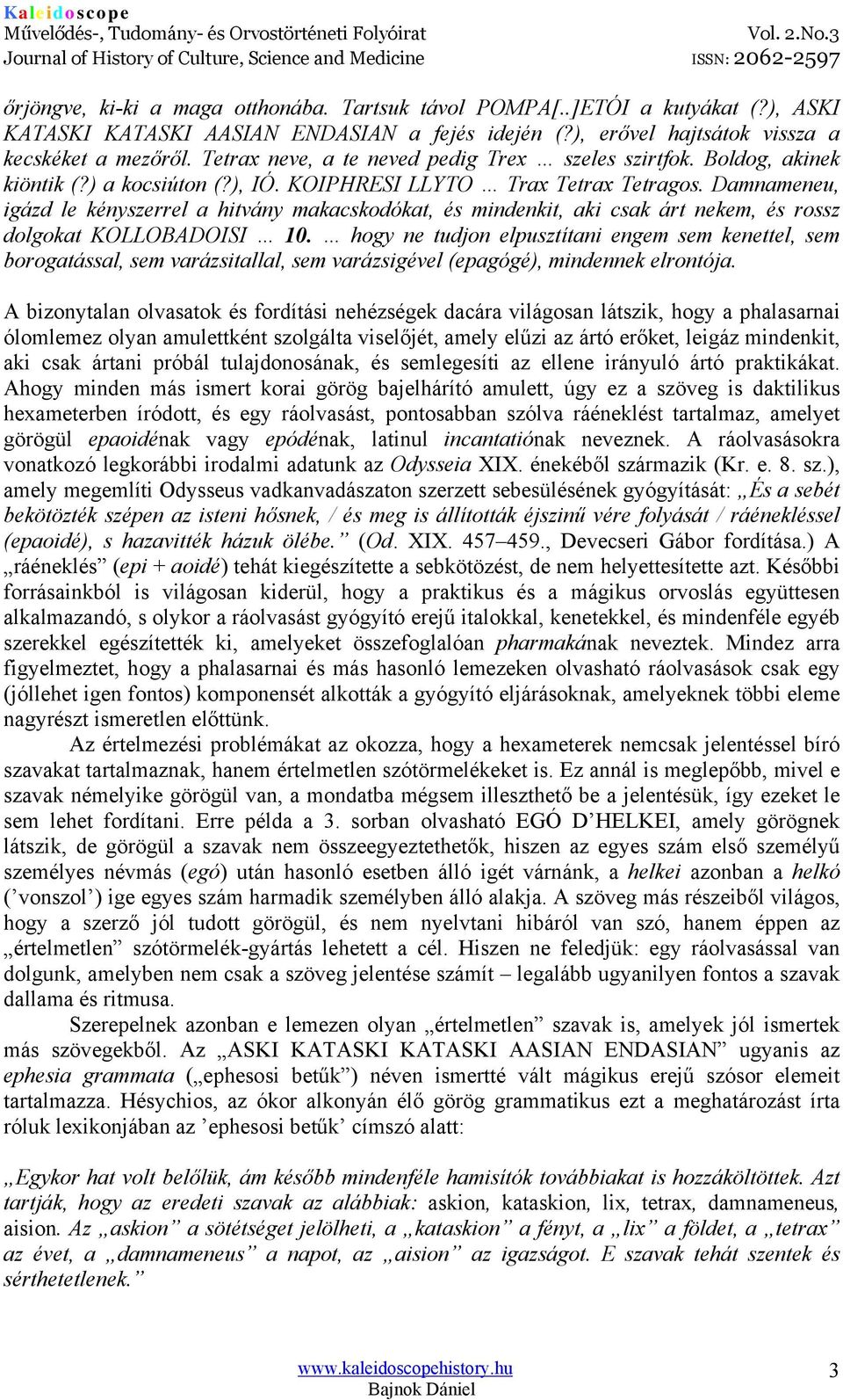 Damnameneu, igázd le kényszerrel a hitvány makacskodókat, és mindenkit, aki csak árt nekem, és rossz dolgokat KOLLOBADOISI 10.