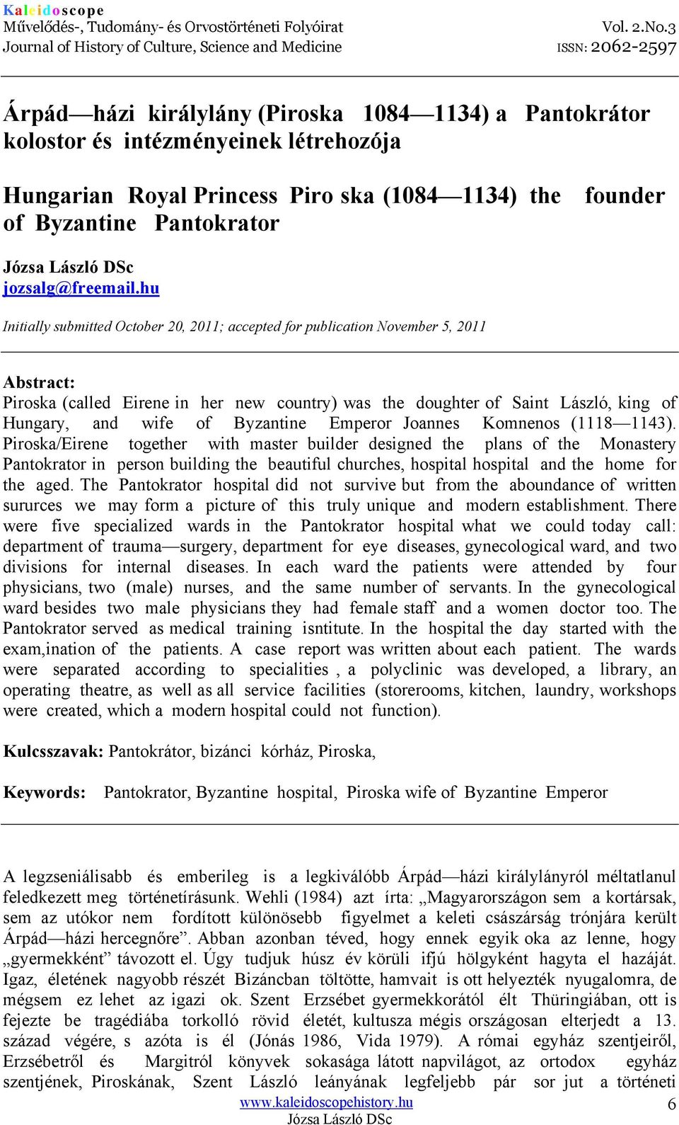 hu Initially submitted October 20, 2011; accepted for publication November 5, 2011 Abstract: Piroska (called Eirene in her new country) was the doughter of Saint László, king of Hungary, and wife of