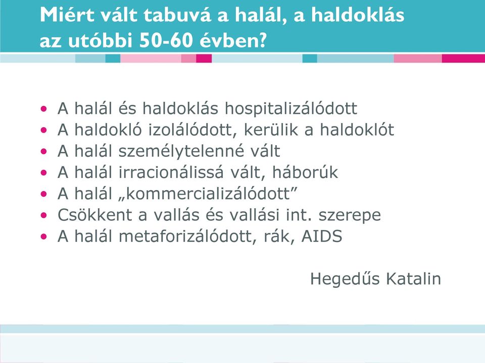 A halál személytelenné vált A halál irracionálissá vált, háborúk A halál