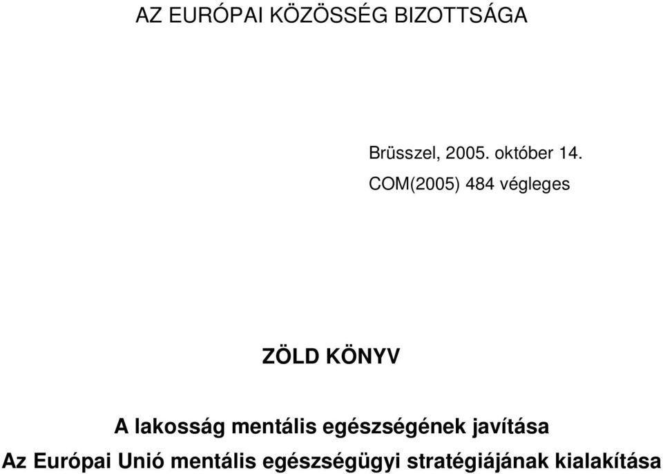 COM(2005) 484 végleges ZÖLD KÖNYV A lakosság