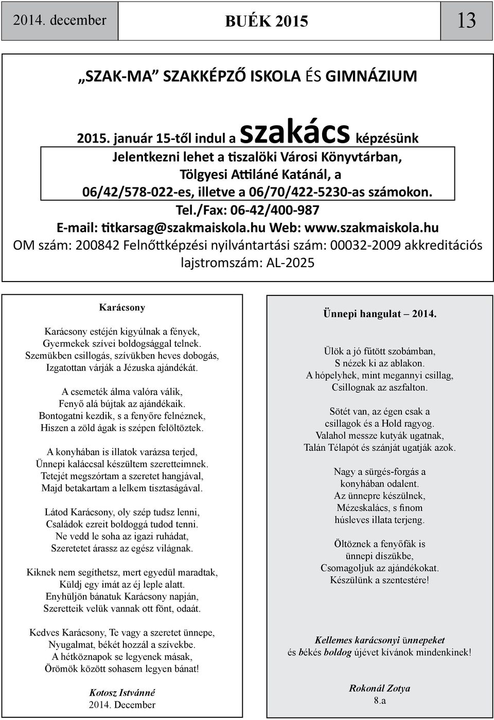 /Fax: 06-42/400-987 E-mail: titkarsag@szakmaiskola.
