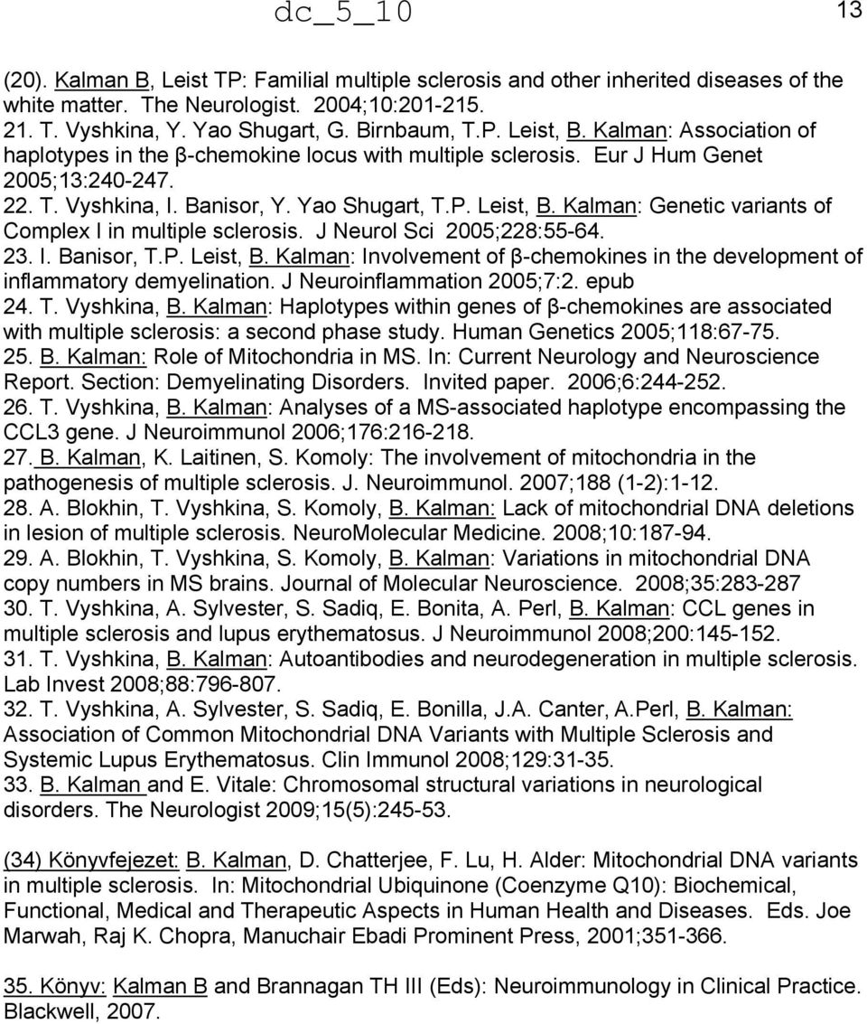 Kalman: Genetic variants of Complex I in multiple sclerosis. J Neurol Sci 2005;228:55-64. 23. I. Banisor, T.P. Leist, B.