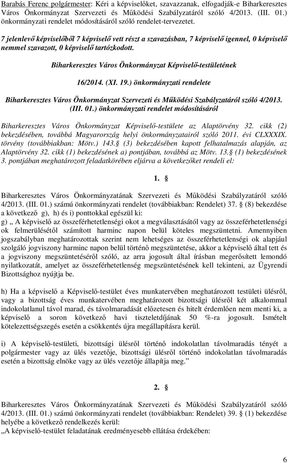 ) önkormányzati rendelete Biharkeresztes Város Önkormányzat Szervezeti és Működési Szabályzatáról szóló 4/2013. (III. 01.