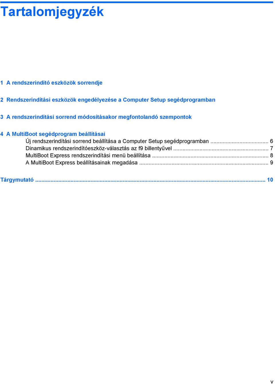 rendszerindítási sorrend beállítása a Computer Setup segédprogramban.