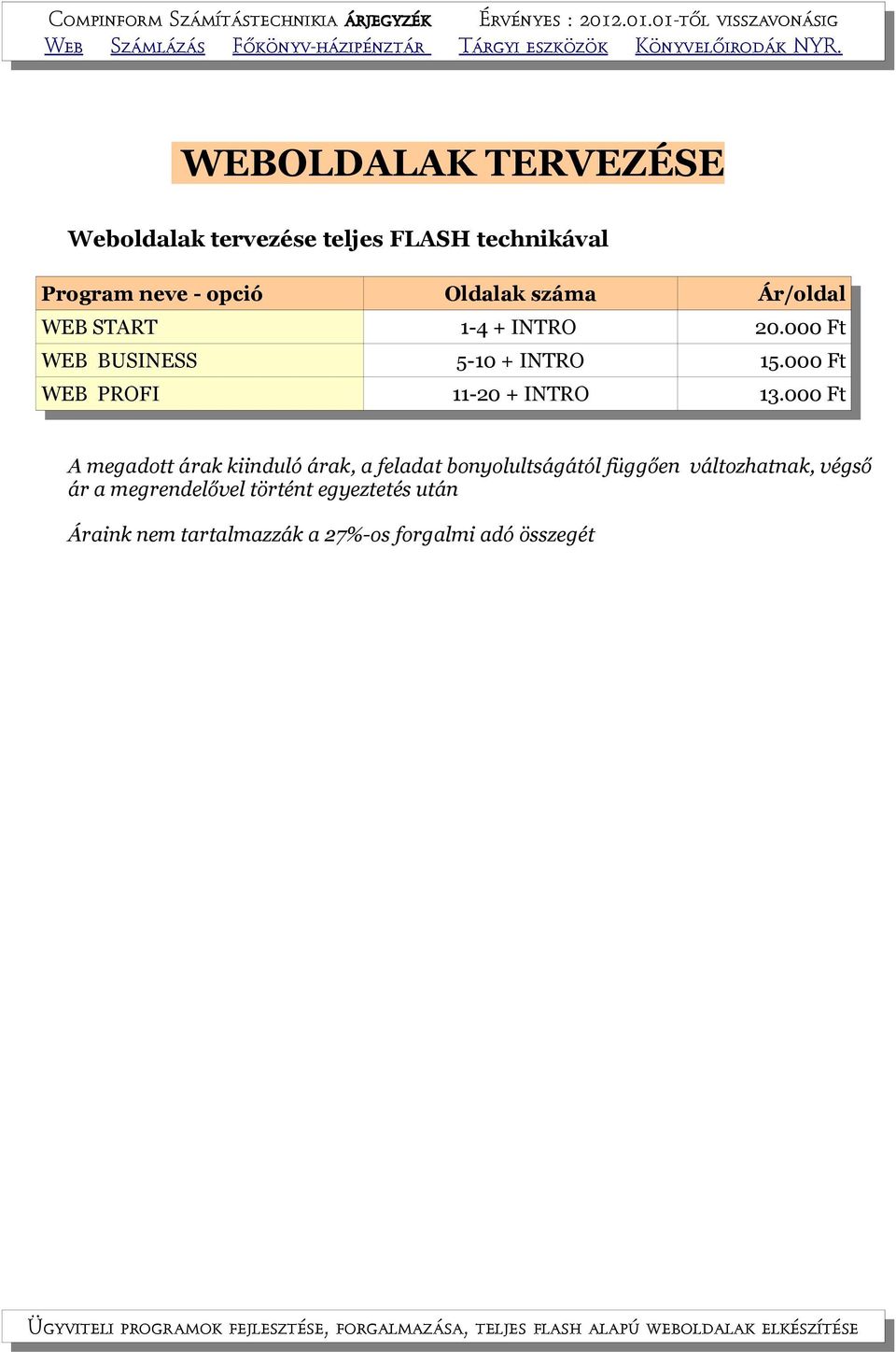 000 Ft WEB BUSINESS 5-10 + INTRO 15.000 Ft WEB PROFI 11-20 + INTRO 13.