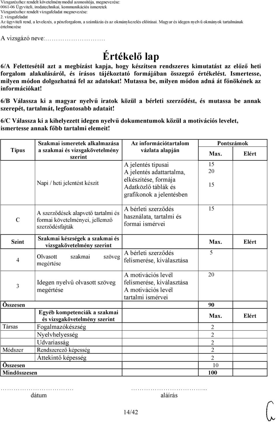 6/B Válassza ki a magyar nyelvű iratok közül a bérleti szerződést, és mutassa be annak szerepét, tartalmát, legfontosabb adatait!