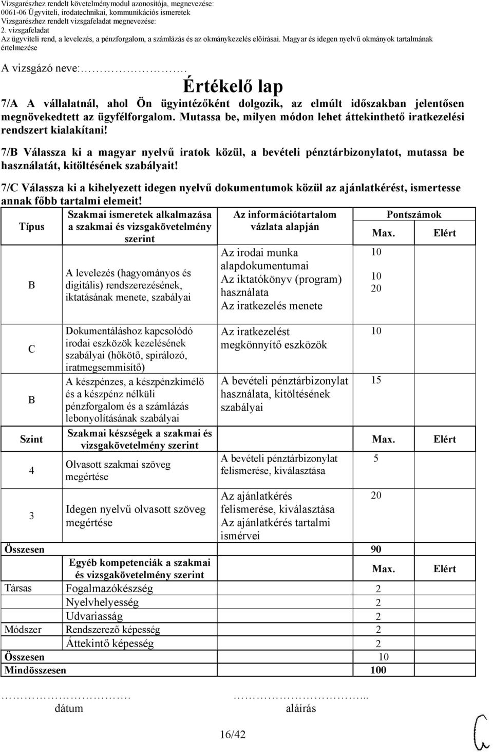 7/B Válassza ki a magyar nyelvű iratok közül, a bevételi pénztárbizonylatot, mutassa be használatát, kitöltésének szabályait!