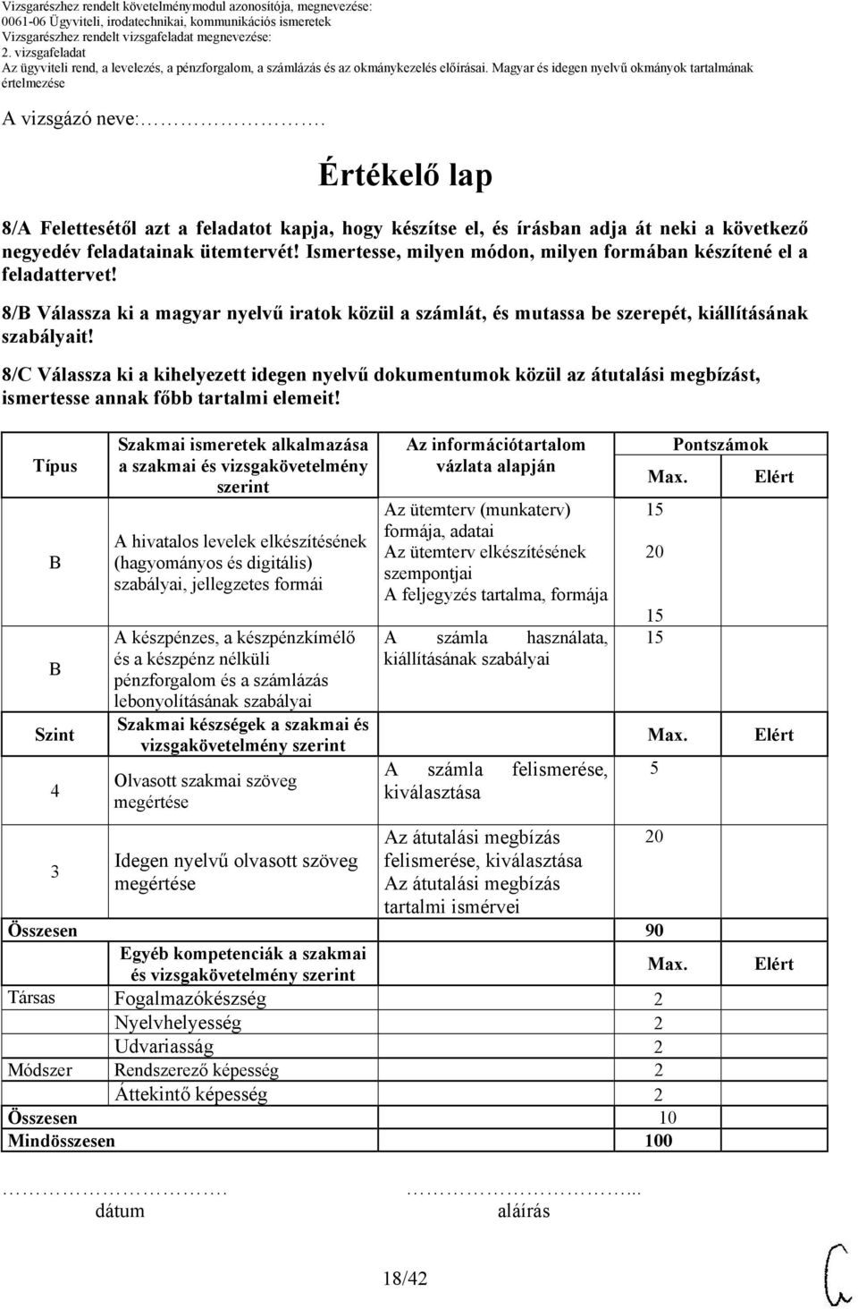 8/ Válassza ki a kihelyezett idegen nyelvű dokumentumok közül az átutalási megbízást, ismertesse annak főbb tartalmi elemeit!