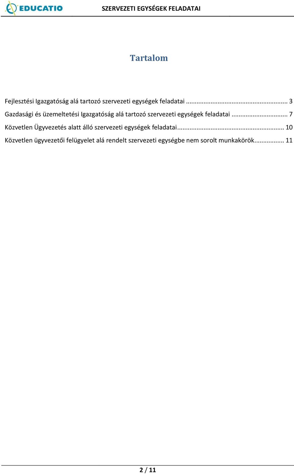 .. 7 Közvetlen Ügyvezetés alatt álló szervezeti egységek feladatai.