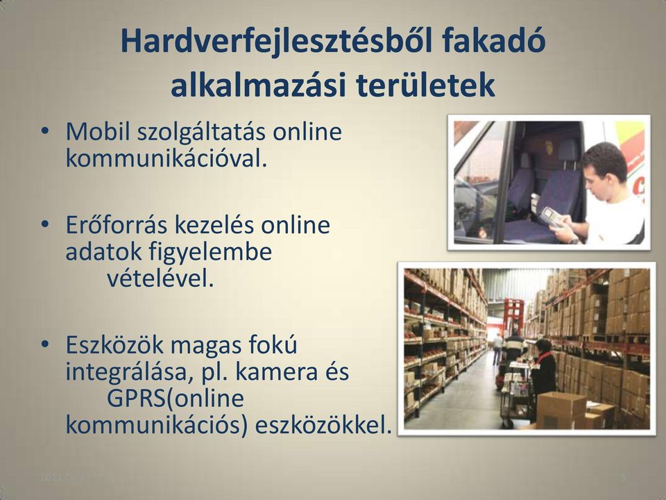 Erőforrás kezelés online adatok figyelembe vételével.