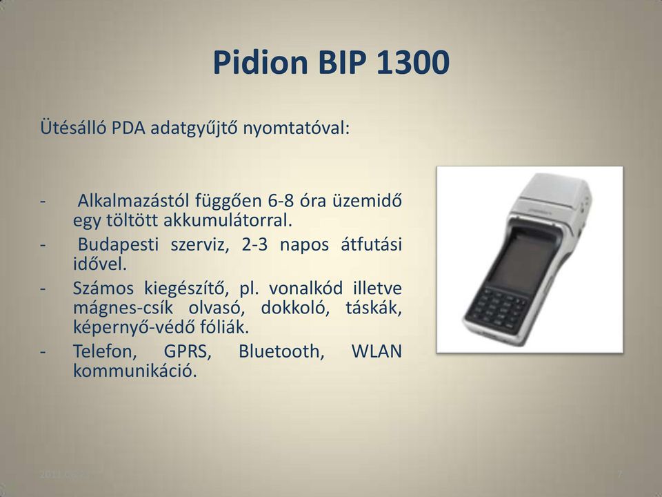 - Budapesti szerviz, 2-3 napos átfutási idővel. - Számos kiegészítő, pl.